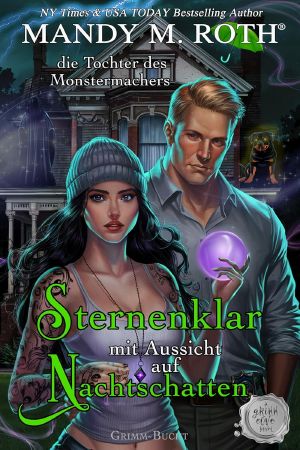 [Grimm-Bucht 04] • Sternenklar mit Aussicht auf Nachtschatten · die Tochter des Monstermachers